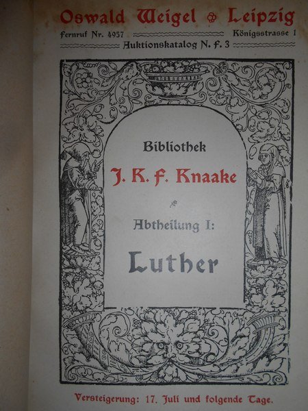 Bibliothek Knaake. Katalog der Sammlung von Reformationsschriften des Begrunders der …