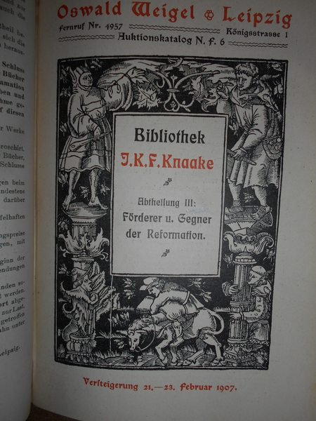 Bibliothek Knaake. Katalog der Sammlung von Reformationsschriften des Begrunders der …