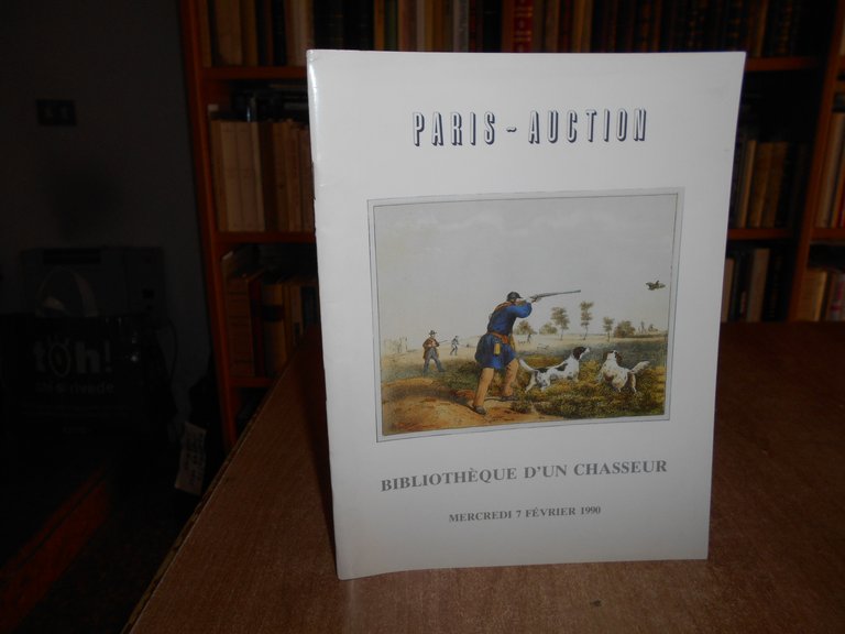 Bibliothèque d' un Chasseur. PARIS - AUCTION 1990