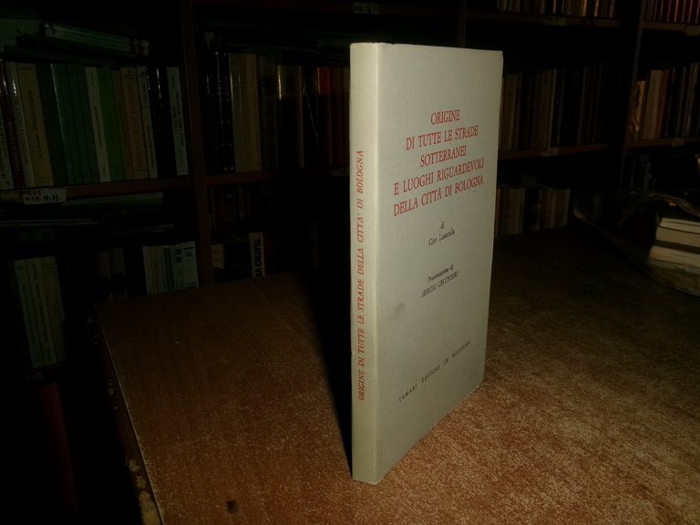 (Bologna) CIRO LASAROLLA. Origine di tutte le strade sotterranei e …