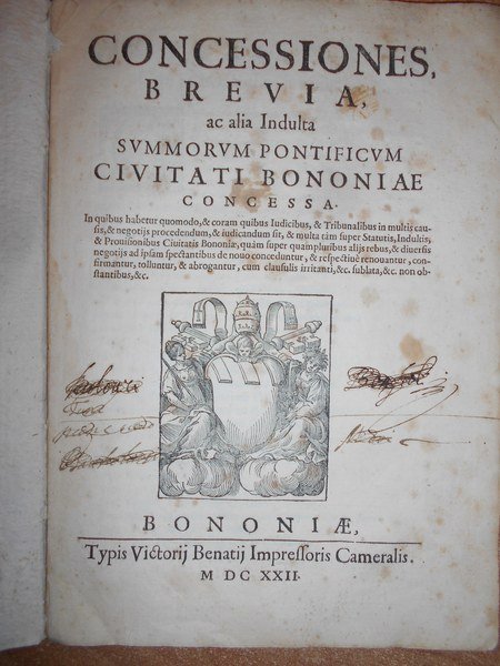 (Bologna) CONCESSIONES, brevia, ac alia indulta summorum Pontificorum civitati Bononiae …