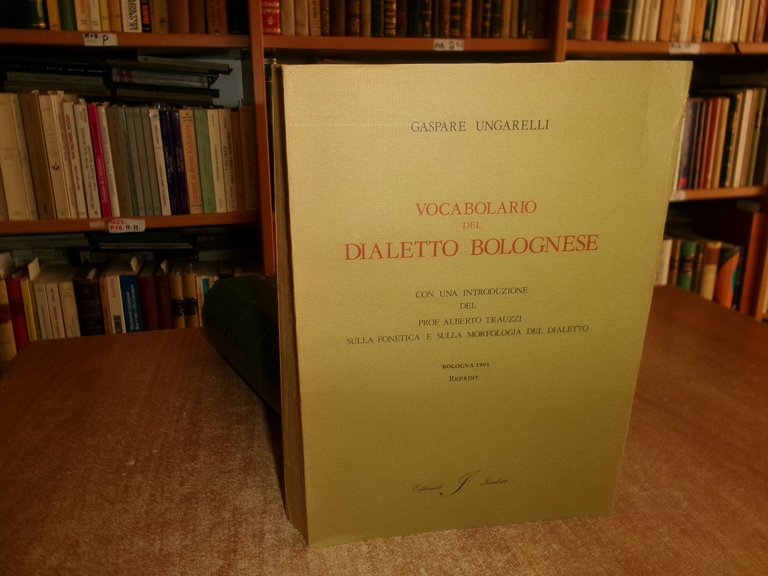 (Bologna) GASPARE UNGARELLI. Vocabolario del dialetto bolognese... 1979