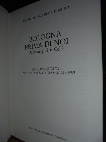 BOLOGNA prima di noi. Dalle origini ai Celti. Percorsi storici …