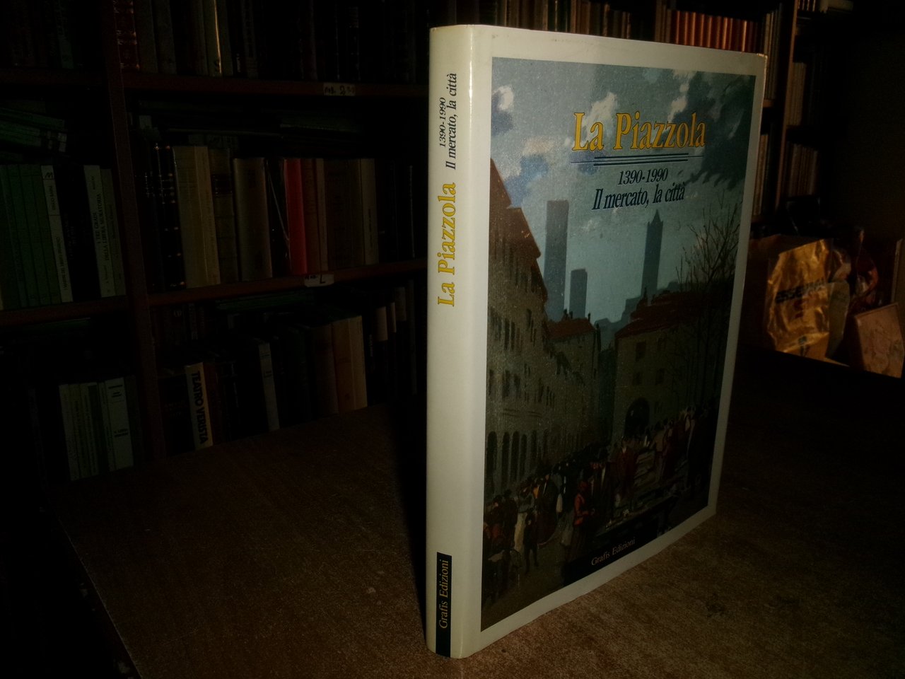 (Bologna). Raimondi S. AA. VV. LA PIAZZOLA 1390-1990 Il Mercato, … | Immagine principale