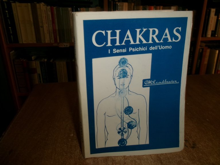 C. W. LEADBEATER. CHAKRAS I Sensi Psichici dell' Uomo 1979