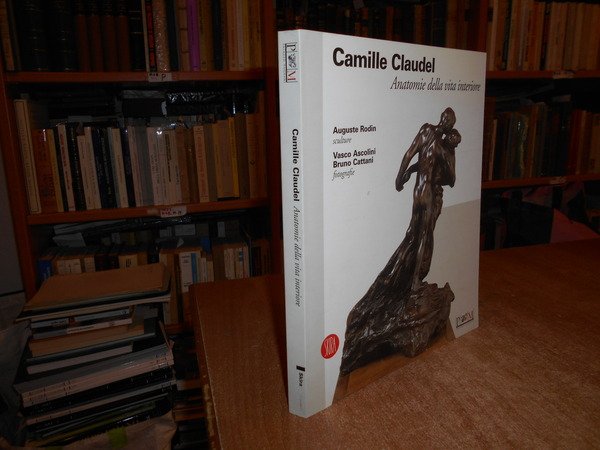 Camille Claudel. Anatomie della vita interiore