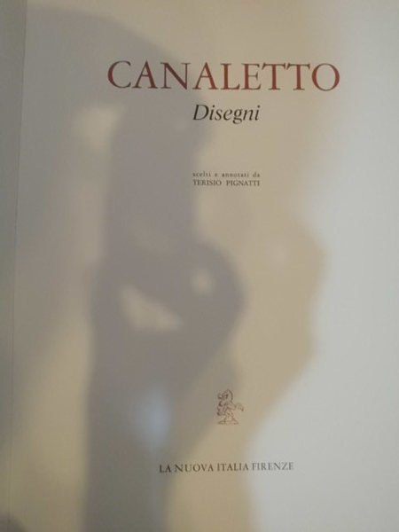 CANALETTO DISEGNI. SCELTI E ANNOTATI DA TERISIO PIGNATTI