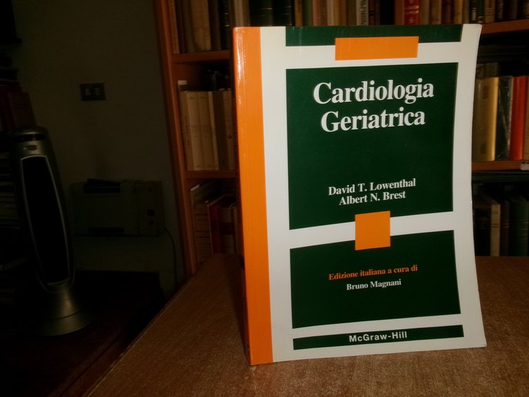 Cardiologia Geriatrica. DAVID T. LOWENTHAL a cura di BRUNO MAGNANI …