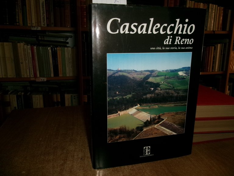 CASALECCHIO di RENO. Una città, la sua STORIA, la sua …