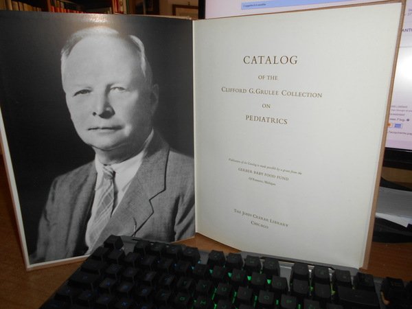 CATALOG of the CLIFFORD G. GRULEE Collection on PEDIATRICS