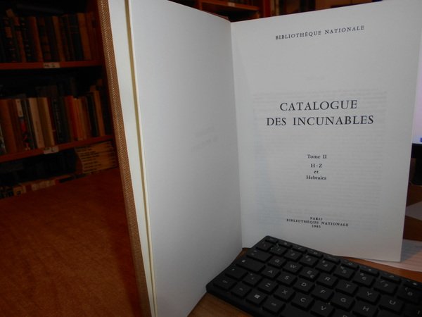 Catalogue des Incunables. TOME II H - Z et Hebraica