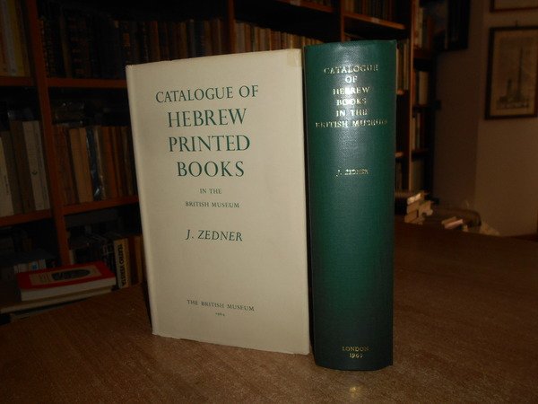 CATALOGUE OF HEBREW PRINTED BOOKS in the BRITISH MUSEUM