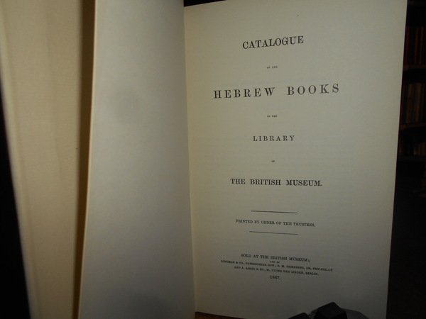 CATALOGUE OF HEBREW PRINTED BOOKS in the BRITISH MUSEUM
