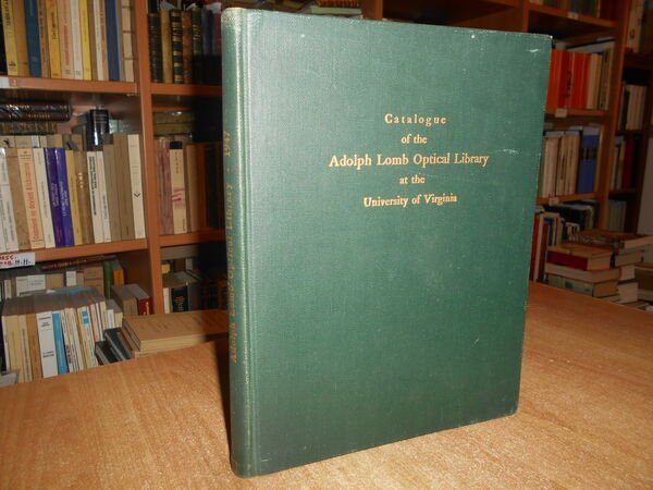 CATALOGUE of the ADOLPH LOMB OPTICAL LIBRARY at the University …
