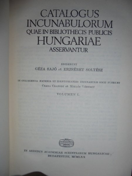 Catalogus Incunabulorum Quae In Bibliothecis Publicis Hungariae Asservantur