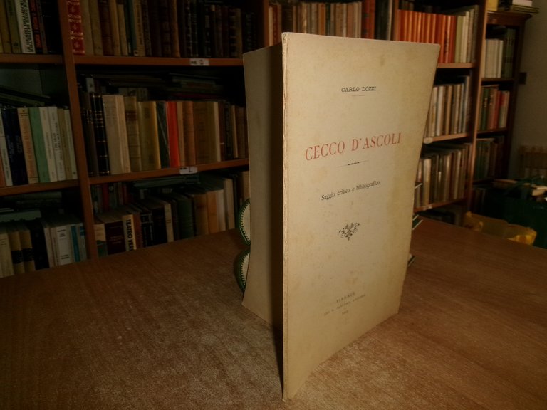 CECCO D' ASCOLI. Saggio critico e bibliografico. CARLO LOZZI 1903