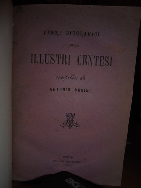 (Cento) CENNI Biografici degli Illustri Centesi