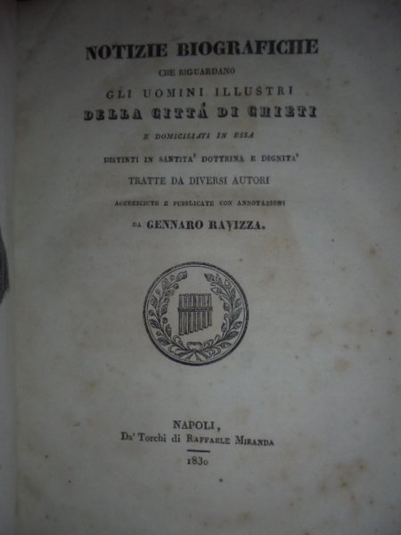 (CHIETI) Notizie biografiche che riguardano gli uomini illustri della città …