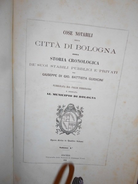 COSE NOTABILI DELLA CITTÀ DI BOLOGNA, OSSIA STORIA CRONOLOGICA DE' …