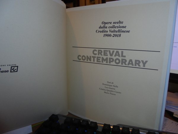 CREVAL CONTEMPORARY. Opere scelte della collezione Credito Valtellinese 1900-2015