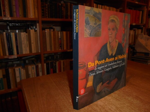 DA PONT-AVEN AI NABIS. LE STAGIONI DEL SIMBOLISMO FRANCESE, DENIS, …