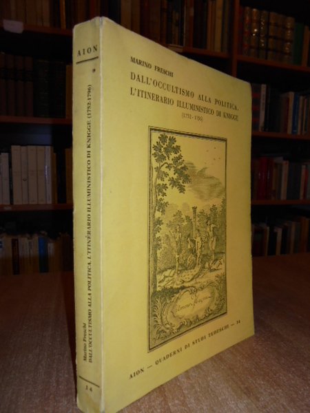 Dall' occultismo alla politica.L' itinerario illuministico di Knigge. (1752-1796)