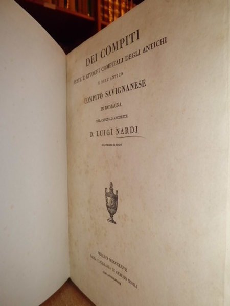 Dei compiti, feste e giuochi compitali degli antichi e dell' …