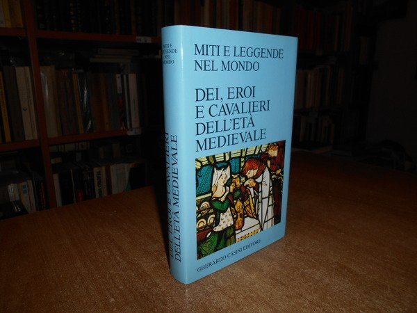 DEI, EROI E CAVALIERI DELL' età Medievale