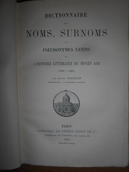 DICTIONNAIRE DES NOMS, SURNOMS ET PSEUDONYMES LATINS DE L'HISTOIRE LITTÉRAIRE …