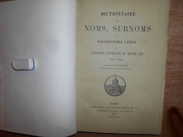 DICTIONNAIRE DES NOMS, SURNOMS ET PSEUDONYMES LATINS DE L'HISTOIRE LITTÉRAIRE …