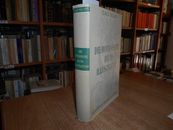 DIE BOTANISCHE BUCHILLUSTRATION ihre Geschichte und Bibliographie.
