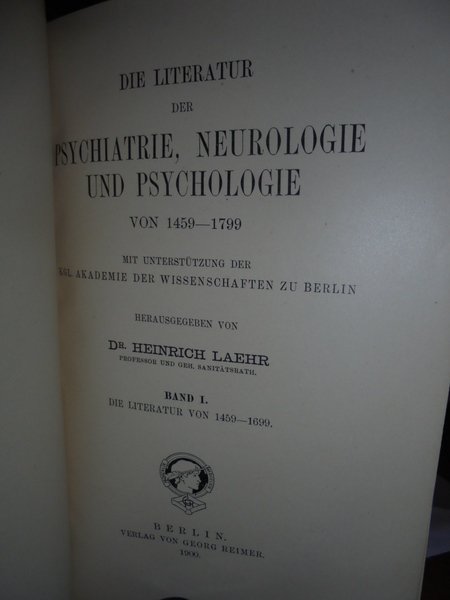 Die Literatur der Psychiatrie, Neurologie und Psychologie von 1459 - …