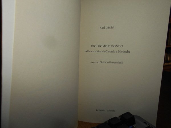 DIO, UOMO E MONDO nella metafisica da Cartesio a Nietzsche