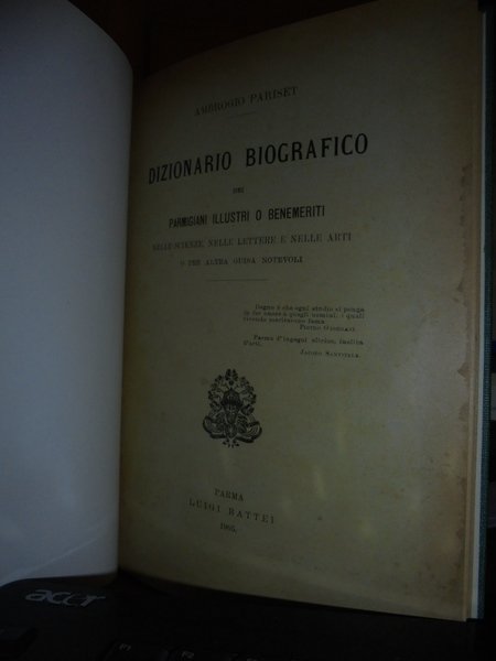 DIZIONARIO BIOGRAFICO dei Parmigiani Illustri o Benemeriti. Nelle scienze, nelle …