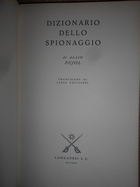 Dizionario dello Spionaggio. Personaggi illustri e meschini, casi famosi o …