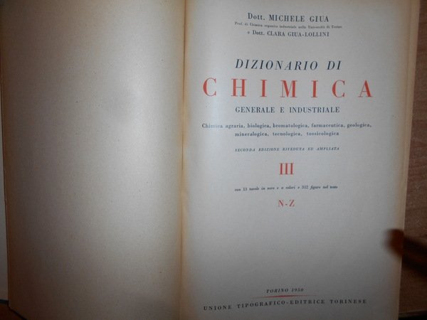 DIZIONARIO di CHIMICA GENERALE e INDUSTRIALE. Chimica agraria, biologica, bromatologica, …