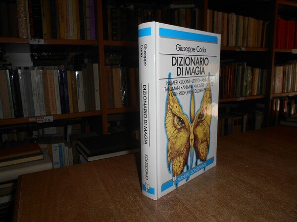 Dizionario di MAGIA. Numeri. Sogni. Lotto. Amuleti. Talismani. Animali. Mostri. …