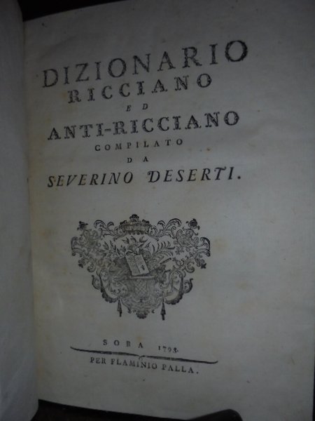 DIZIONARIO RICCIANO ED ANTI-RICCIANO COMPILATO DA SEVERINO DESIDERI. SORA, FLAMINIO …