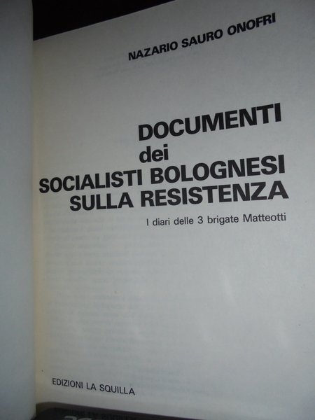Documenti socialisti bolognesi resistenza. Diari delle 3 brigate Matteotti