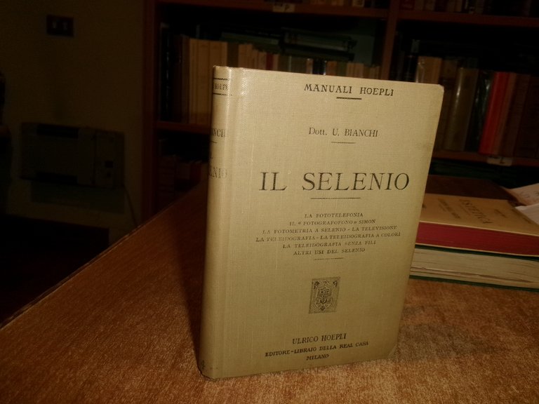 Dott. Umberto Bianchi. IL SELENIO... manuali Hoepli, 1919