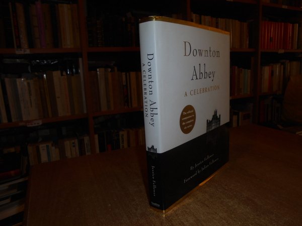 Downton Abbey-A Celebration:The Official Companion to All Six Series.