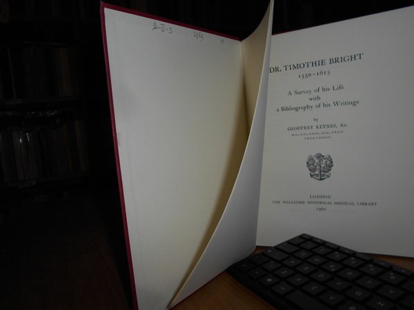 Dr. TIMOTHIE BRIGHT 1550-1615. A Survey of his Life with …