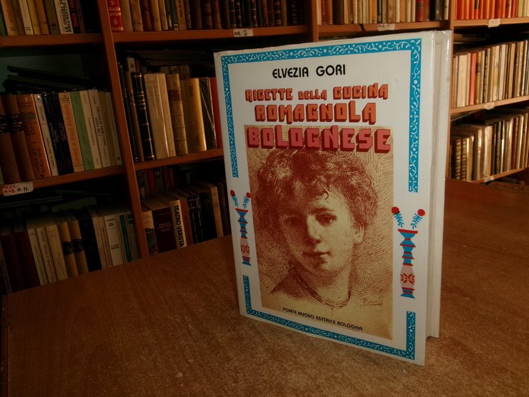 ELVEZIA GORI. Ricette della Cucina ROMAGNOLA BOLOGNESE 1984