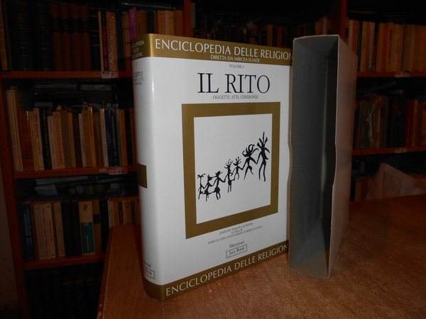 Enciclopedia delle Religioni. IL RITO Oggetti, Atti, Cerimonie. Volume 2