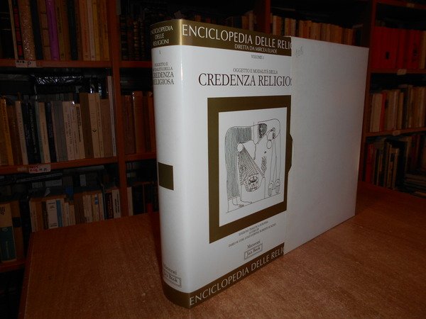 ENCICLOPEDIA DELLE RELIGIONI VOL 1: OGGETTO E MODALITÀ DELLA CREDENZA …