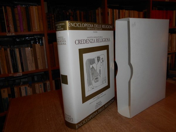 ENCICLOPEDIA DELLE RELIGIONI VOL 1: OGGETTO E MODALITÀ DELLA CREDENZA …