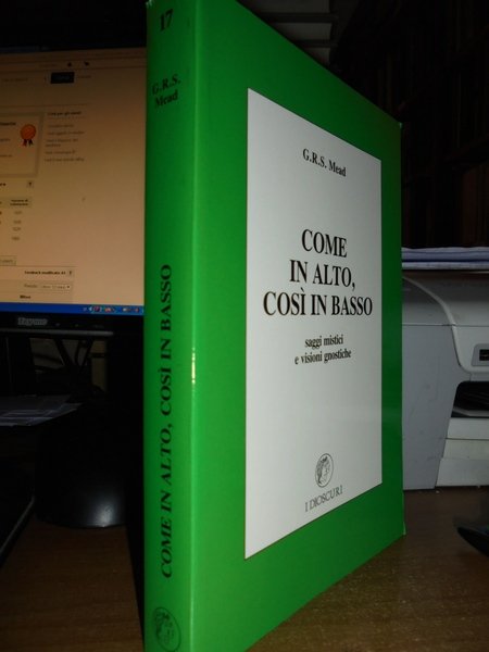 (Esoterismo) COME IN ALTO, COSI' IN BASSO. Saggi mistici e …