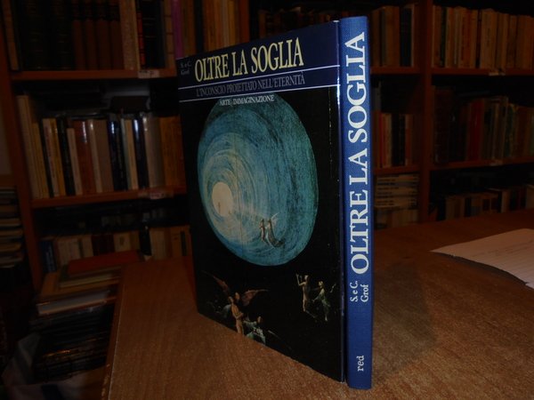 (Esoterismo) Oltre La Soglia. L' Inconscio proiettato nell' eternità