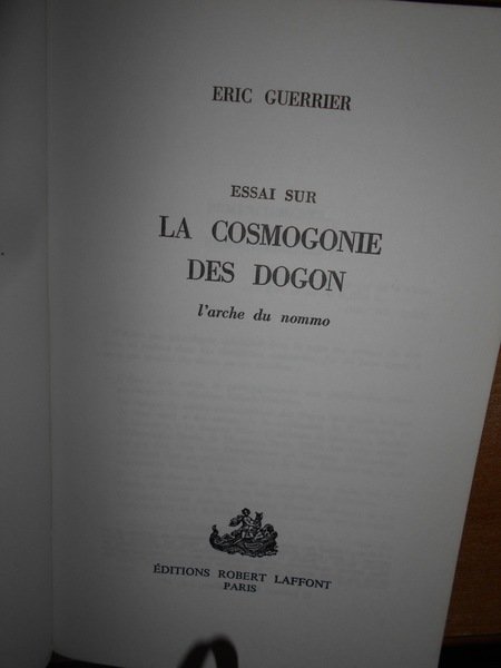 Essai sur la cosmogonie des Dogon. L' Arche du Nommo