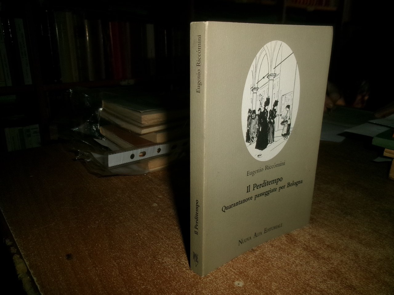 Eugenio Riccòmini. IL PERDITEMPO Quarantanove passeggiate per Bologna 1988